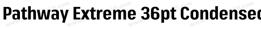 Pathway Extreme 36pt Condensed Medi字体转换